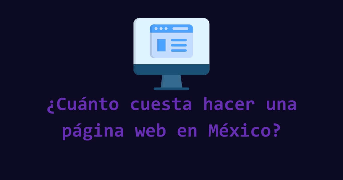 ¿Cuánto cuesta hacer una página web en México?