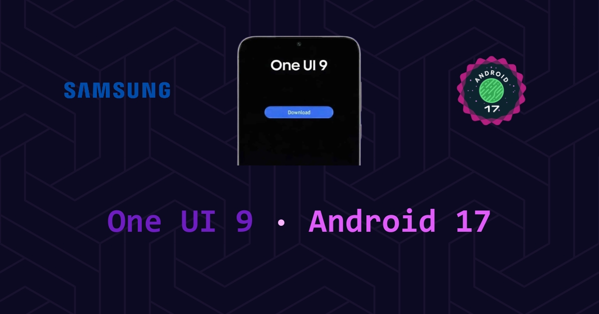 One UI 9 y Android 17 para Samsung Galaxy