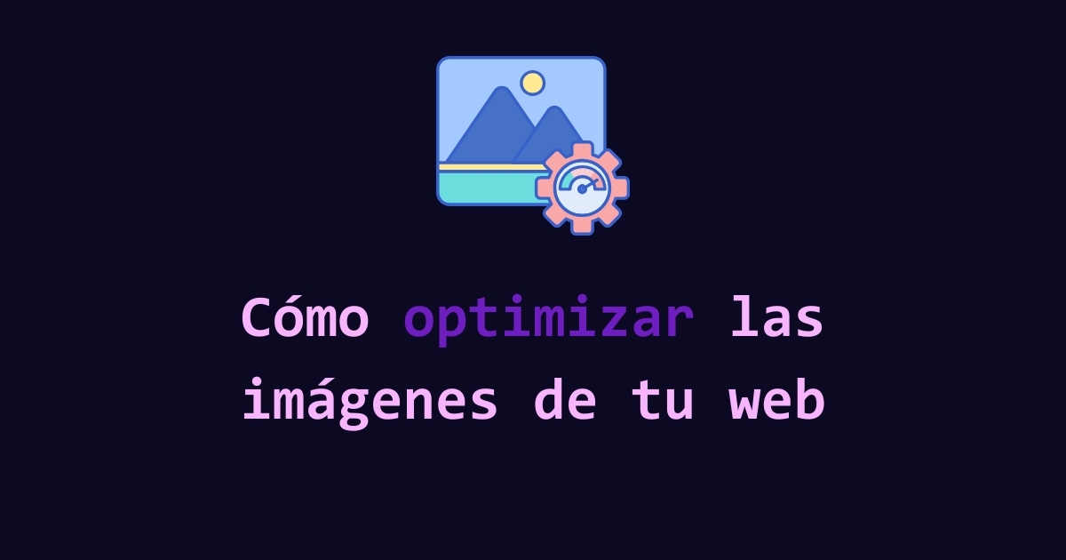 Cómo optimizar las imágenes de tu página web