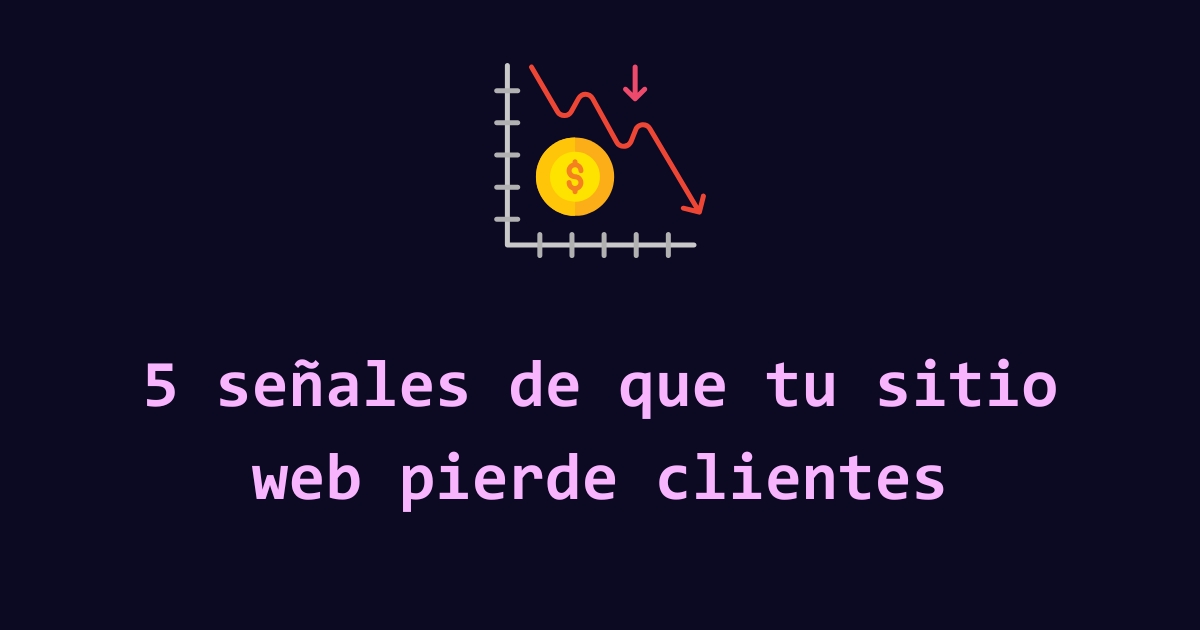 5 señales de que tu sitio web está perdiendo clientes
