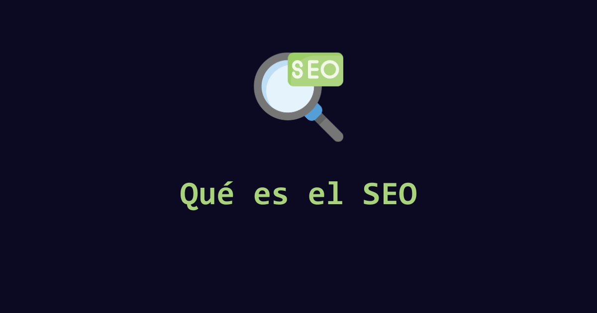 Qué es el SEO y por qué importa para tu negocio